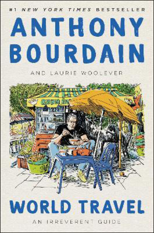 

World Travel: An Irreverent Guide, Hardcover Book, By: Anthony Bourdain