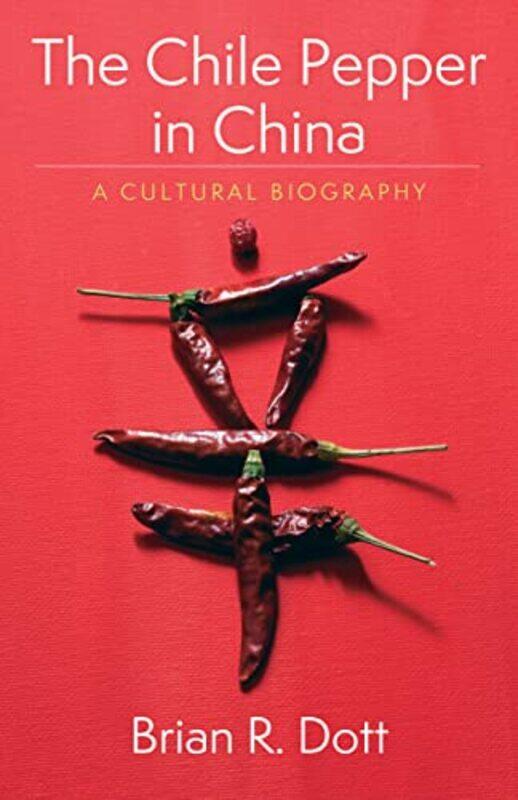 

The Chile Pepper in China by Brian R Dott-Paperback