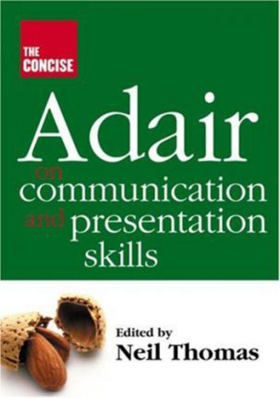 

The Concise Adair on Communication and Presentation Skills, Paperback Book, By: Neil Thomas