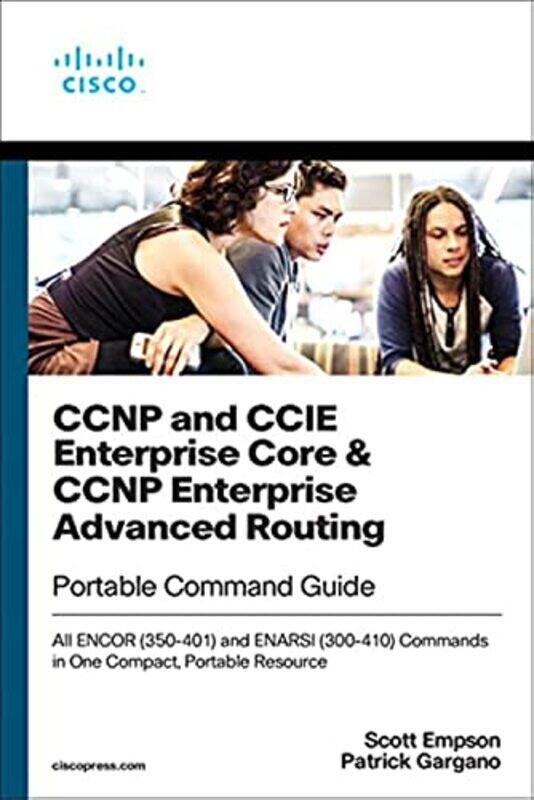 

CCNP and CCIE Enterprise Core & CCNP Enterprise Advanced Routing Portable Command Guide: All ENCOR (,Paperback by Gargano, Patrick - Empson, Scott