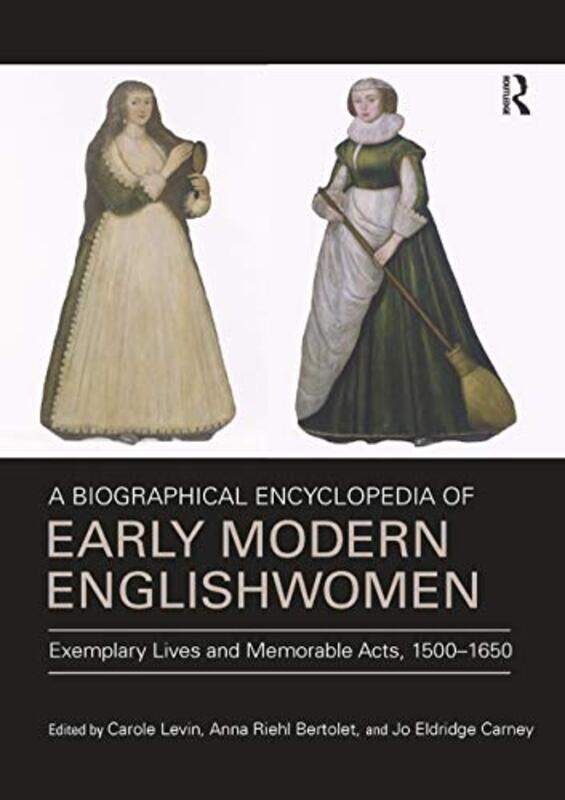 

A Biographical Encyclopedia of Early Modern Englishwomen by Carole University of Nebraska, USA LevinAnna Riehl BertoletJo Eldridge Carney-Paperback