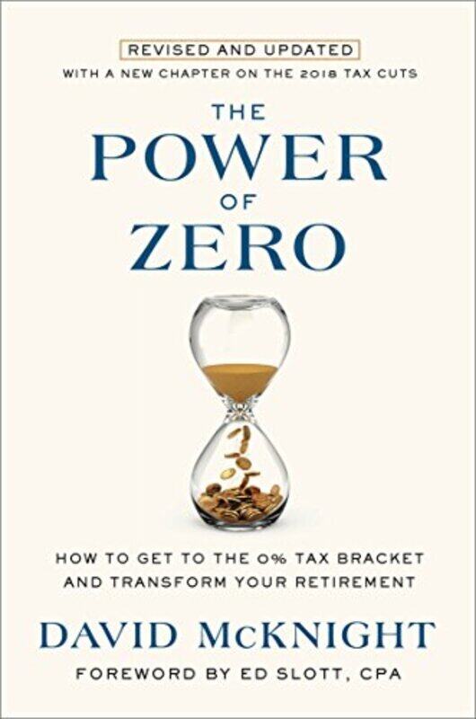 

The Power of Zero: How to Get to the 0% Tax Bracket and Transform Your Retirement , Hardcover by McKnight, David