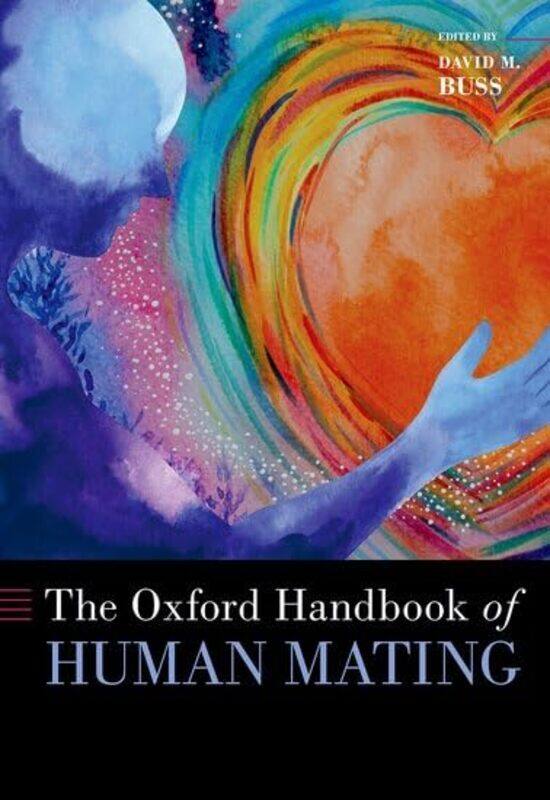 

The Oxford Handbook of Human Mating by David M Professor of Psychology, Professor of Psychology, University of Texas Buss-Hardcover