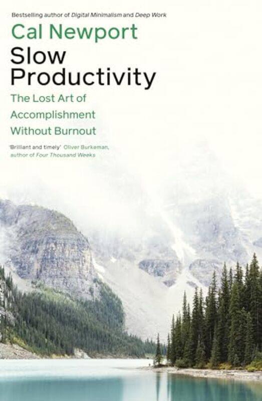 

Slow Productivity The Lost Art Of Accomplishment Without Burnout By Newport Cal - Paperback