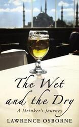 ^(M)Wet and the Dry Journey a Drinker's Journey.paperback,By :Lawrence Osborne