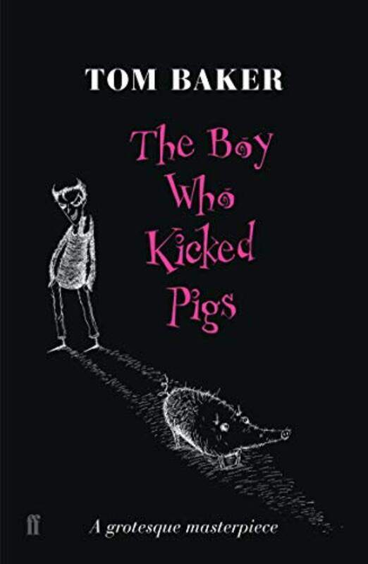 

The Boy Who Kicked Pigs by Tom Baker-Paperback