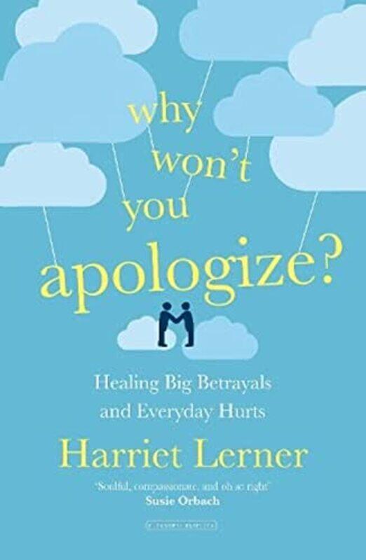 

Why Won'T You Apologize: Healing Big Betrayals And Everyday Hurts By Lerner, Harriet Paperback