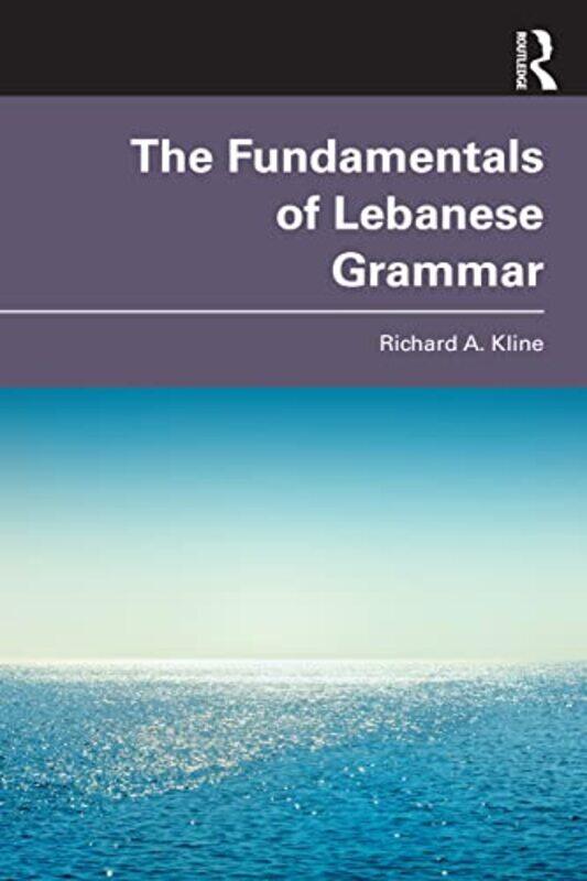 

The Fundamentals of Lebanese Grammar by Keith Pearce-Paperback