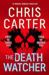 The Death Watcher The Chillingly Compulsive New Robert Hunter Thriller By Carter, Chris - Hardcover