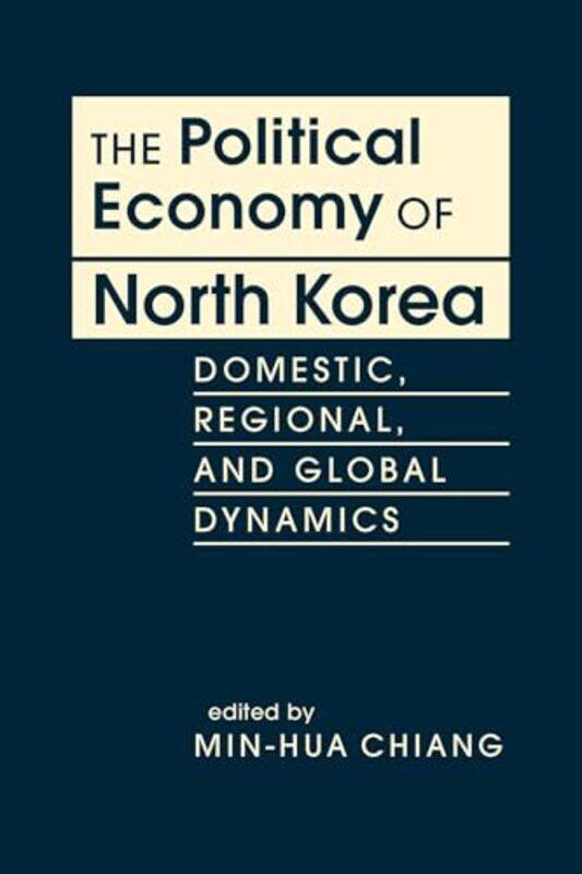 

The Political Economy of North Korea by Min-Hua Chiang-Hardcover