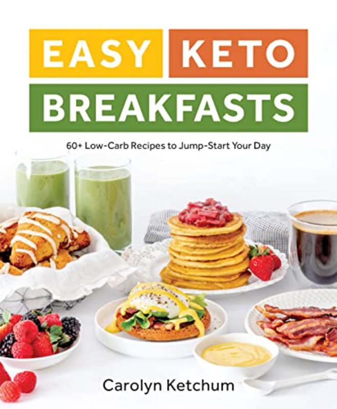 

Easy Keto Breakfasts: 60+ Low-Carb Recipes to Jump-Start Your Day , Paperback by Ketchum, Carolyn