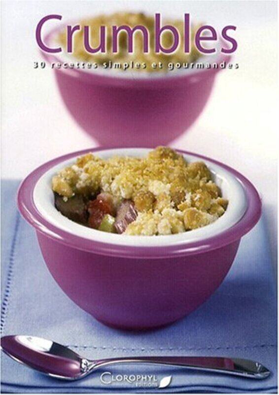 

Crumbles 30 Recettes Simples Et Gourmandes,Paperback,By:Various