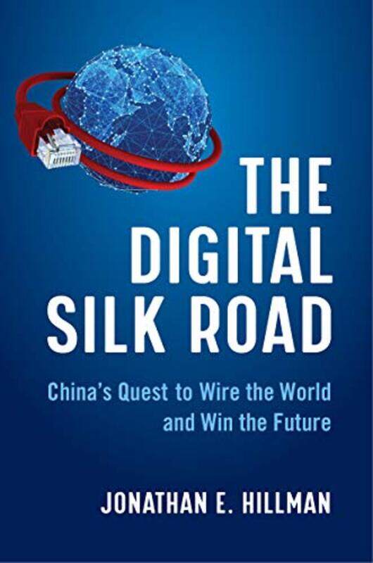 

The Digital Silk Road by Jonathan E Hillman-Hardcover