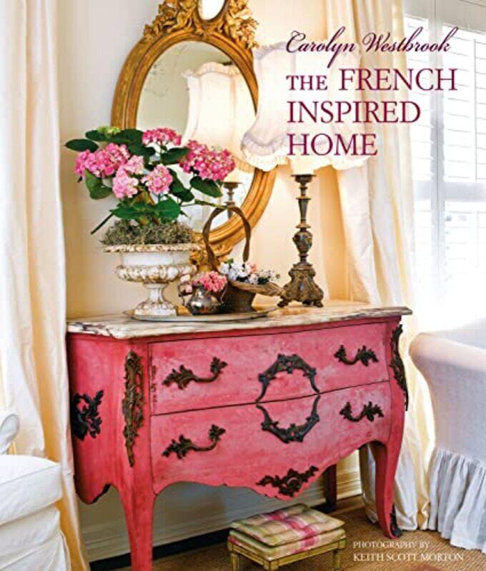 

Carolyn Westbrook The French-Inspired Home By Carolyn Westbrook Hardcover