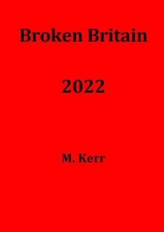 

Broken Britain 2022.paperback,By :Kerr, M.