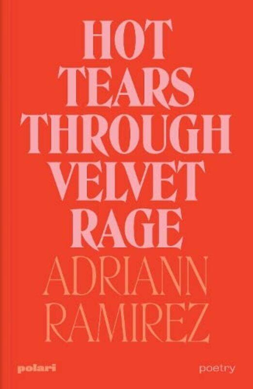 

Hot Tears Through Velvet Rage by Adriann Ramirez-Paperback