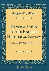 General Index To The English Historical Review Volumes Xxixxx; 19061915 Classic Reprint by Poole, Reginald L. Hardcover