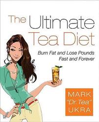 ^(C) The Ultimate Tea Diet: Burn Fat and Lose Pounds Fast and Forever.paperback,By :Mark Ukra