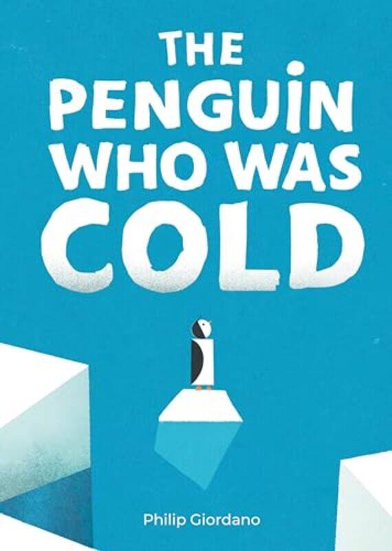 

The Penguin Who Was Cold by Philip Giordano-Hardcover