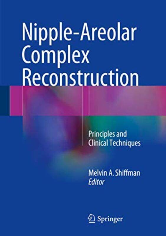 

NippleAreolar Complex Reconstruction by Melvin A Shiffman-Hardcover
