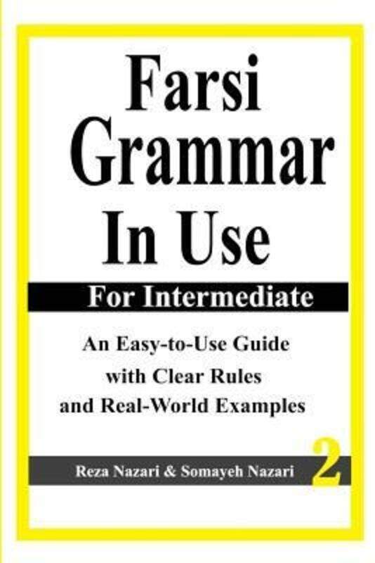

Farsi Grammar in Use: For Intermediate Students: An Easy-To-Use Guide with Clear Rules and Real-Worl.paperback,By :Nazari, Somayeh - Nazari, Reza