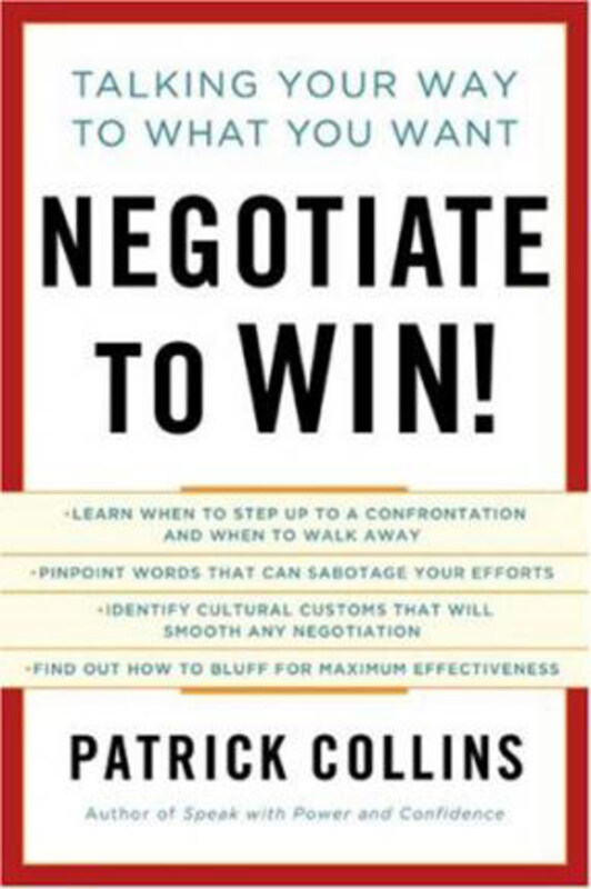 

Negotiate to Win!: Talking Your Way to What You Want, Hardcover Book, By: Patrick Collins