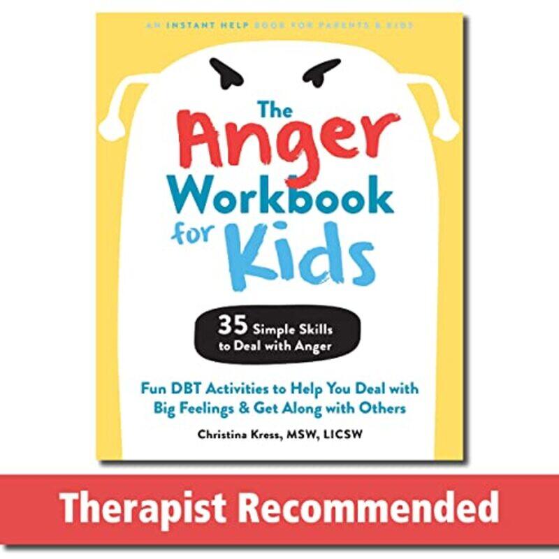 

The Anger Workbook for Kids: DBT Skills to Help Children Manage Emotions, Reduce Conflict, and Find , Paperback by Kress, Christina