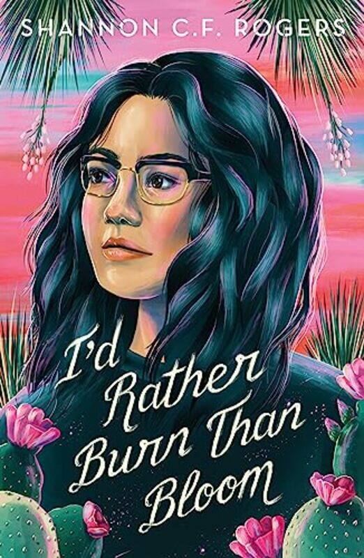 

Id Rather Burn Than Bloom by Shannon C F Rogers-Hardcover