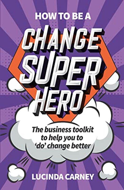 

How to be a Change Superhero by Lucinda Carney-Paperback