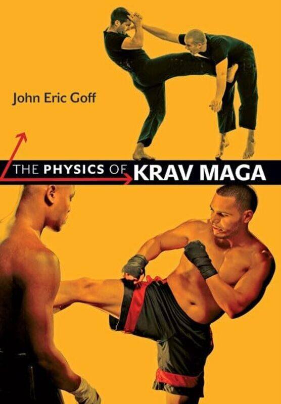 

The Physics of Krav Maga by John Eric University of Lynchburg Goff-Paperback