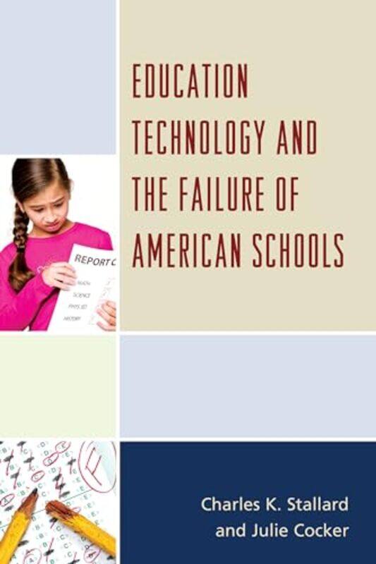 

Education Technology and the Failure of American Schools by Abigail J StewartVirginia Valian-Hardcover