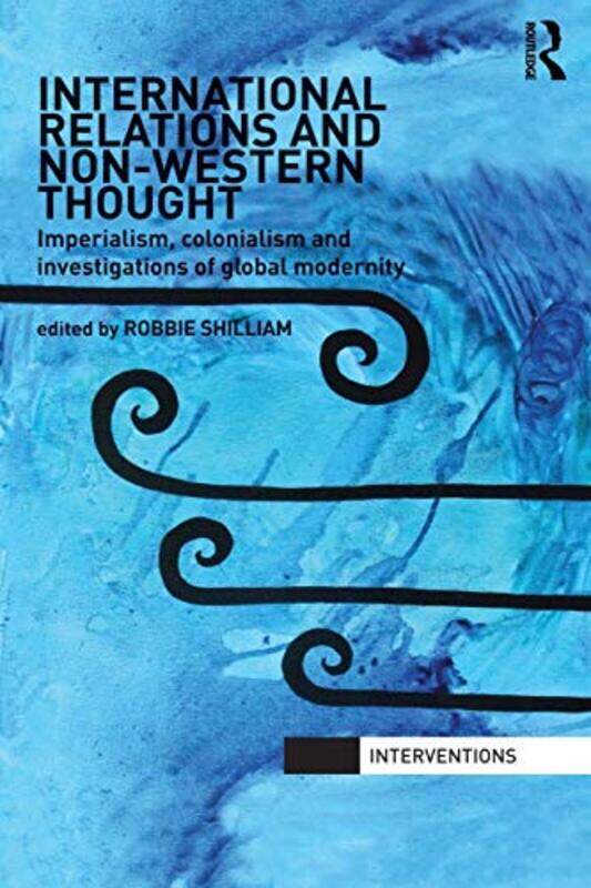 

International Relations and NonWestern Thought by Robbie Shilliam-Paperback