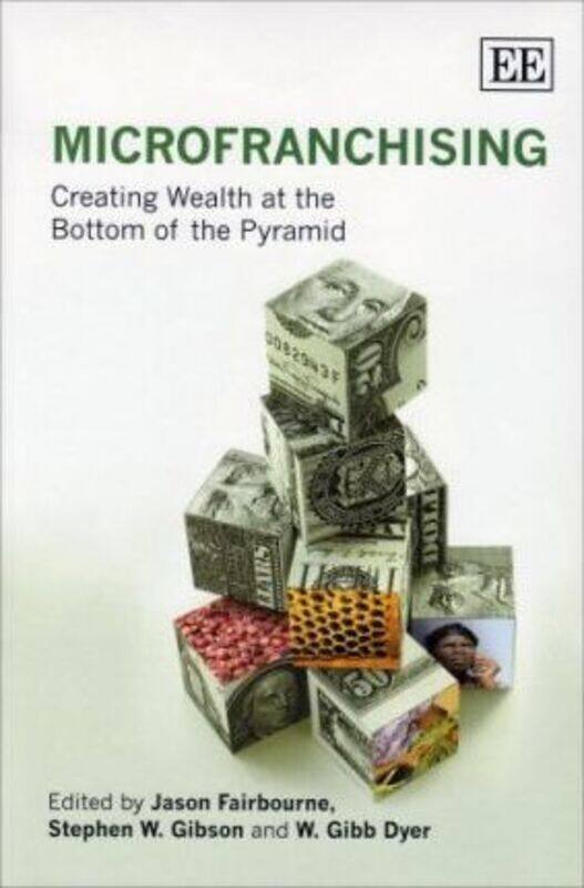 

MicroFranchising: Creating Wealth at the Bottom of the Pyramid, Paperback Book, By: Jason Fairbourne