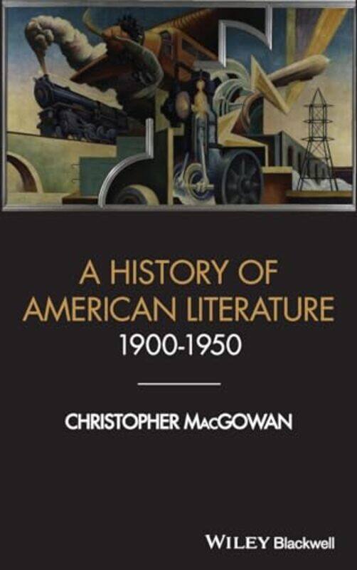 

A History of American Literature 1900 1950 by Christopher College of William and Mary, VA MacGowan-Hardcover