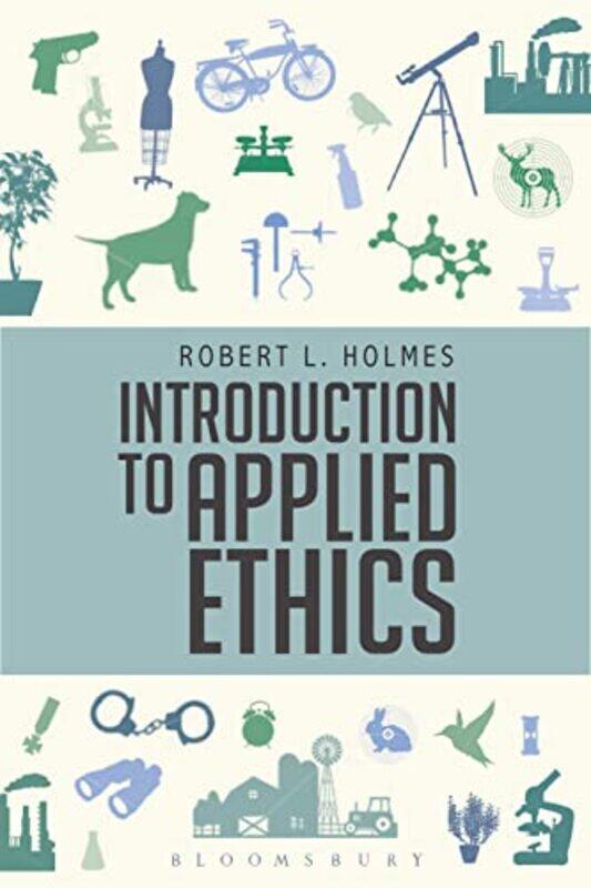 

Introduction to Applied Ethics by Professor Robert L University of Rochester, USA Holmes-Paperback