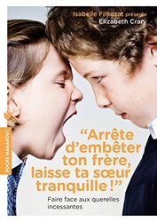 Arr te demb ter ton fr re, laisse ta soeur tranquille !: Faire face aux querelles incessantes,Paperback by Elizabeth Crary