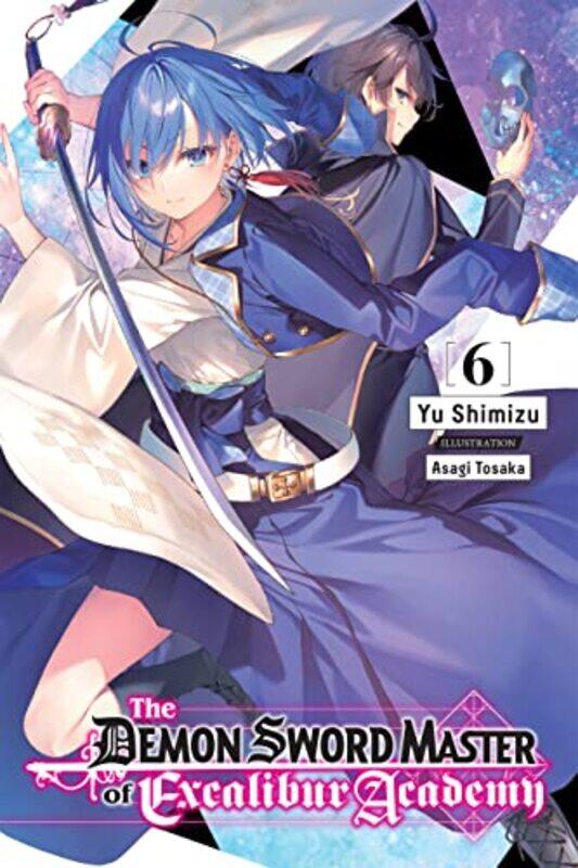 

The Demon Sword Master of Excalibur Academy Vol 6 LN by Yuu Shimizu-Paperback