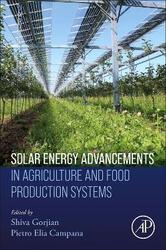 Solar Energy Advancements in Agriculture and Food Production Systems,Paperback, By:Gorjian, Shiva (Associate Professor, Department of Biosystems Engineering, Faculty of Agriculture, a