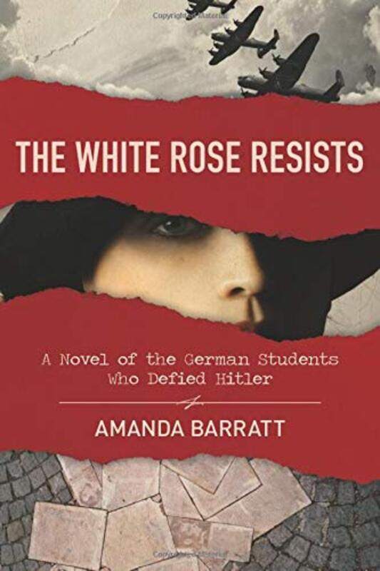 

The White Rose Resists A Novel of the German Students Who Defied Hitler by Amanda Barratt-Paperback