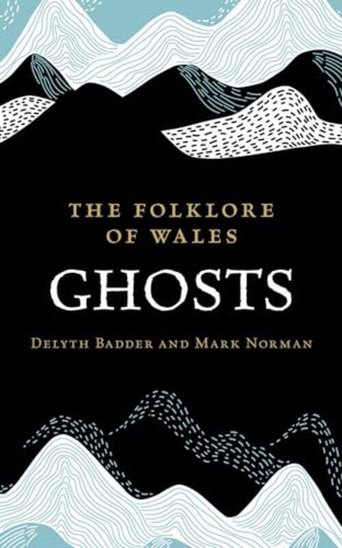 

The Folklore of Wales Ghosts by Delyth BadderMark Norman-Hardcover