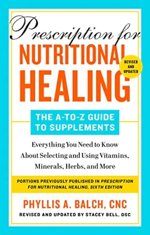 

Prescription for Nutritional Healing The AtoZ Guide to Supplements 6th Edition by Phyllis A Balch-Paperback