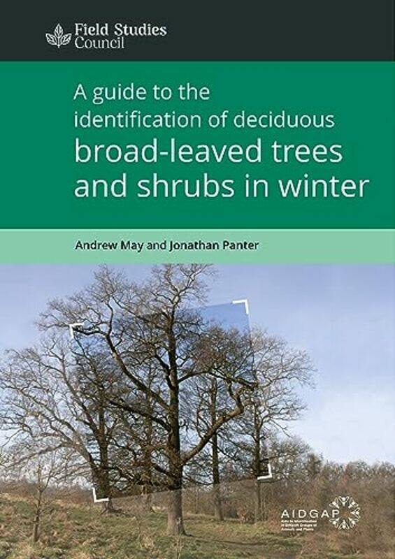 

A Guide to the Identification of Deciduous Broad Leaved Trees and Shrubs in Winter by Andrew MayJonathan Panter-Paperback