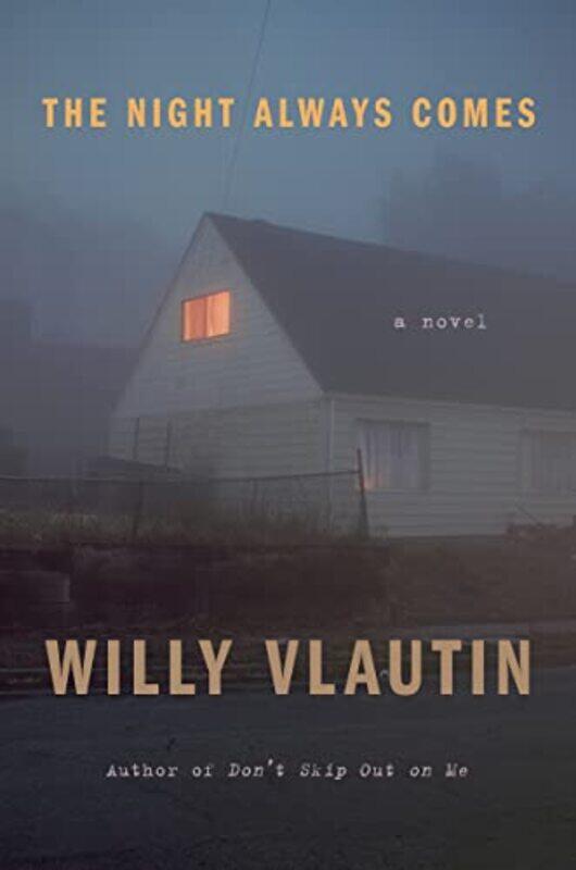 

The Night Always Comes by Willy Vlautin-Paperback
