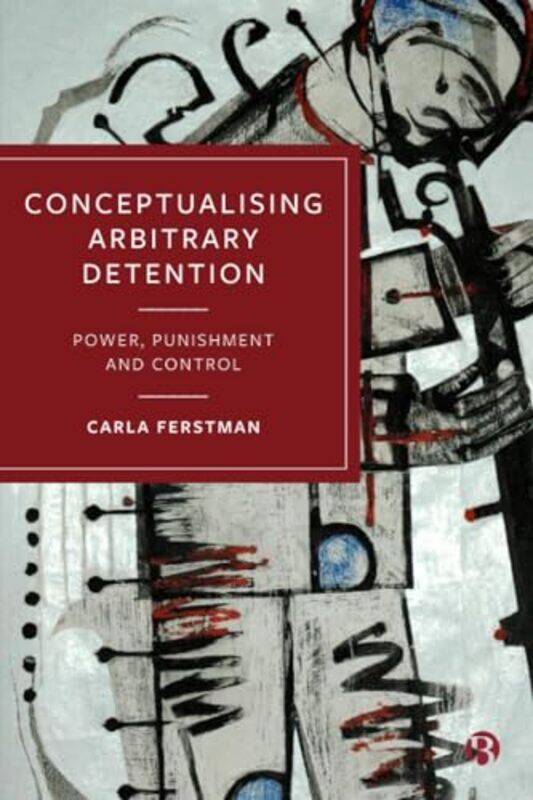 

Conceptualising Arbitrary Detention by Carla University of Essex Ferstman-Paperback