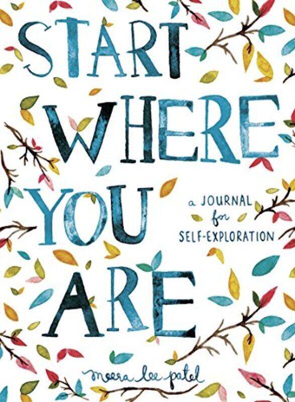 

Start Where You Are: A Journal for Self-Exploration,Paperback,By:Patel, Meera Lee