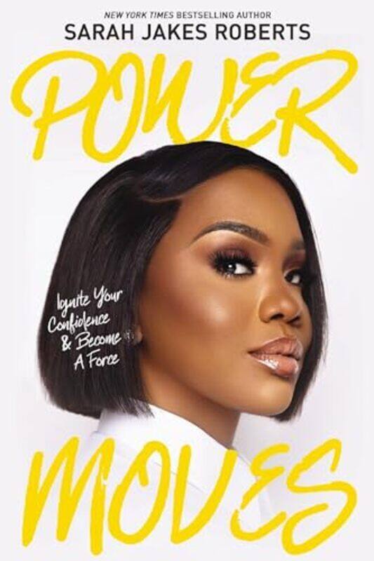 

Power Moves Ignite Your Confidence And Become A Force By Roberts, Sarah Jakes - Paperback