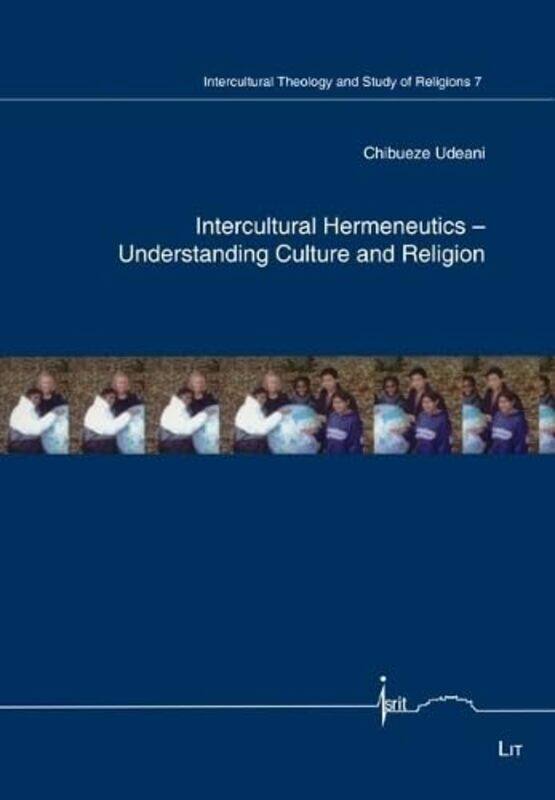 

Intercultural Hermeneutics Understanding Culture And Religion by Chibueze Udeani-Paperback