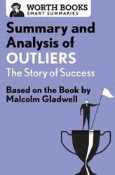 Summary and Analysis of Outliers: The Story of Success: Based on the Book by Malcolm Gladwell.paperback,By :Worth Books