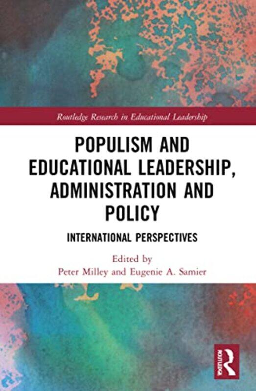 

Populism and Educational Leadership, Administration and Policy by Peter (University of Ottawa, Canada) MilleyEugenie A. (University of Strathclyde, UK