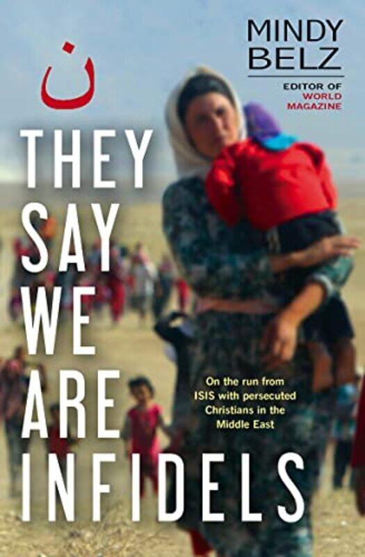 

They Say We Are Infidels by Mindy Belz-Paperback